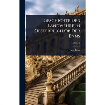 Geschichte Der Landwehre In Oesterreich Ob Der Enns