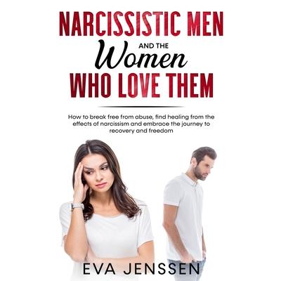 Narcissistic Men and the Women Who Love Them