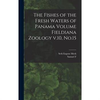 The Fishes of the Fresh Waters of Panama Volume Fieldiana Zoology v.10, No.15
