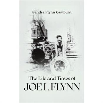 The Life and Times of Joe I. Flynn