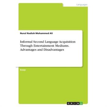 Informal Second Language Acquisition Through Entertainment Mediums. Advantages and Disadvantages