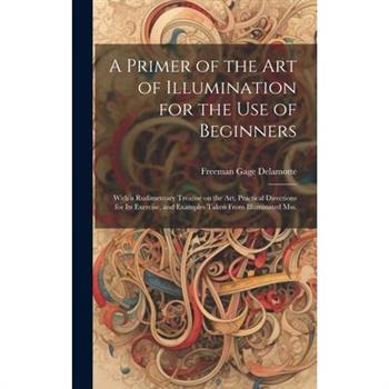 A Primer of the art of Illumination for the use of Beginners