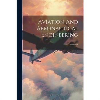 Aviation And Aeronautical Engineering; Volume 1
