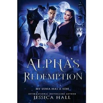 Alpha's Redemption- My Luna Has A Son