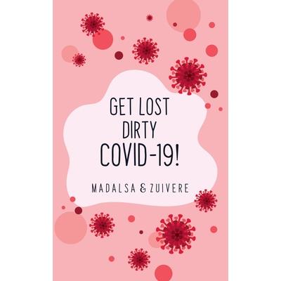 Get Lost Dirty Covid 19!