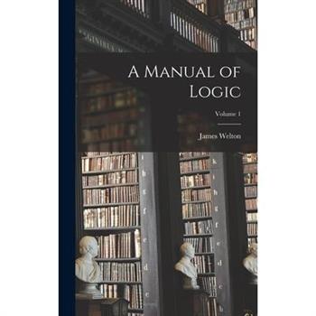 A Manual of Logic; Volume 1