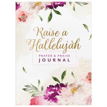 Raise a Hallelujah Prayer and Praise Journal