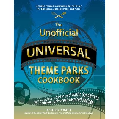 The Unofficial Universal Theme Parks Cookbook