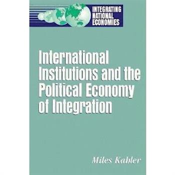 International Institutions and the Political Economy of Integration
