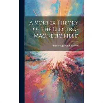 A Vortex Theory of the Electro-Magnetic Field