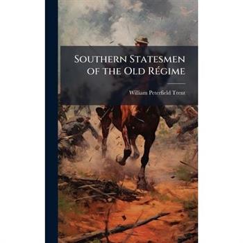 Southern Statesmen of the Old R?(c)gime