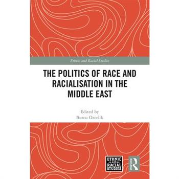 The Politics of Race and Racialisation in the Middle East
