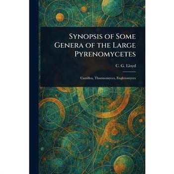 Synopsis of Some Genera of the Large Pyrenomycetes