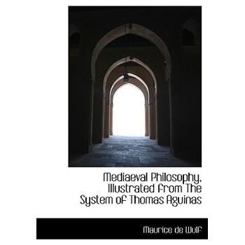 Mediaeval Philosophy, Illustrated from the System of Thomas Aguinas