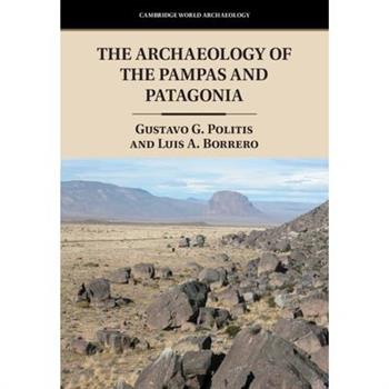 The Archaeology of the Pampas and Patagonia