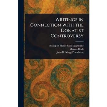 Writings in Connection With the Donatist Controversy
