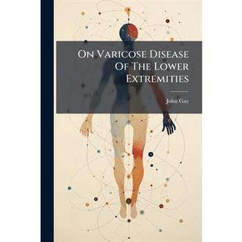 On Varicose Disease Of The Lower Extremities
