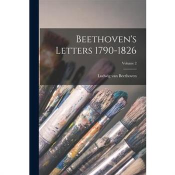 Beethoven's Letters 1790-1826; Volume 2