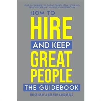 How to Hire and Keep Great People