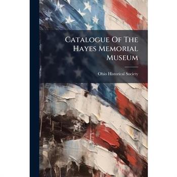Catalogue Of The Hayes Memorial Museum