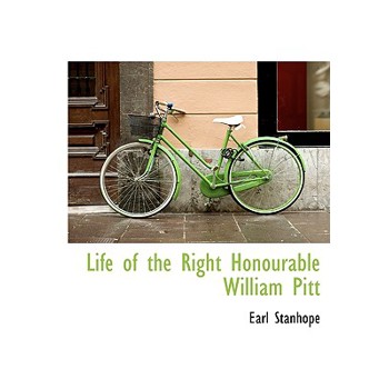 Life of the Right Honourable William Pitt
