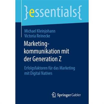 Marketingkommunikation Mit Der Generation ZErfolgsfaktoren F羹r Das Marketing Mit Digital N
