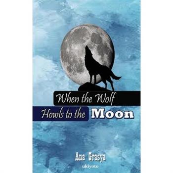 When the Wolf Howls to the Moon