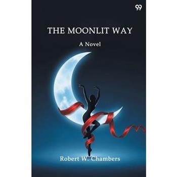 The Moonlit Way A Novel