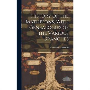 History of the Mathesons, With Genealogies of the Various Branches