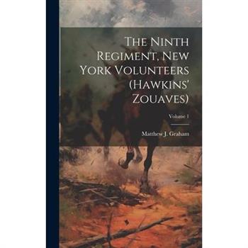 The Ninth Regiment, New York Volunteers (Hawkins' Zouaves); Volume 1