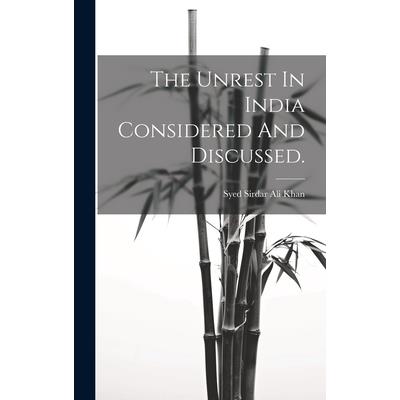 The Unrest In India Considered And Discussed.