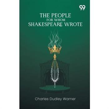 The People For Whom Shakespeare Wrote
