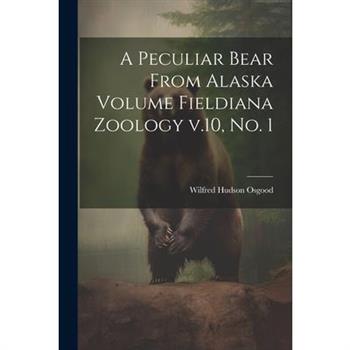 A Peculiar Bear From Alaska Volume Fieldiana Zoology v.10, no. 1