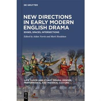 New Directions in Early Modern English DramaEdges, Spaces, Intersections