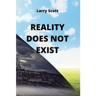 Reality Does Not Exist