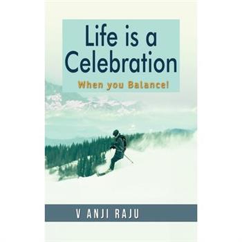 Life is a Celebration