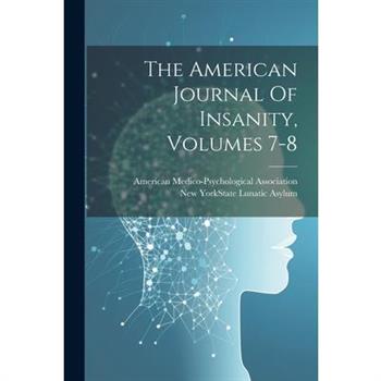 The American Journal Of Insanity, Volumes 7-8
