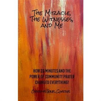 The Miracle, the Witnesses, and Me
