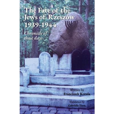 The Fate of the Jews of Rzesz籀w 1939-1944 Chronicle of those days