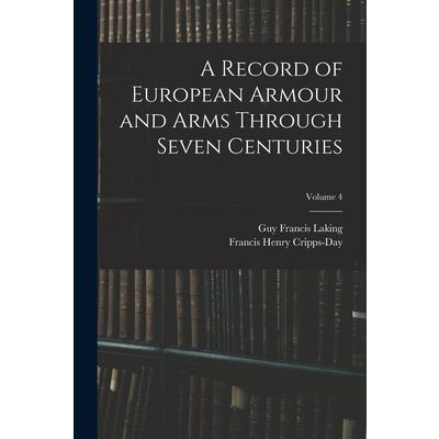 A Record of European Armour and Arms Through Seven Centuries; Volume 4