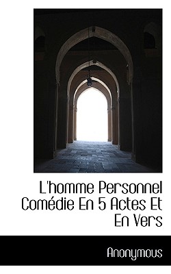 L’Homme Personnel Com Die En 5 Actes Et En Vers