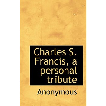 Charles S. Francis, a Personal Tribute
