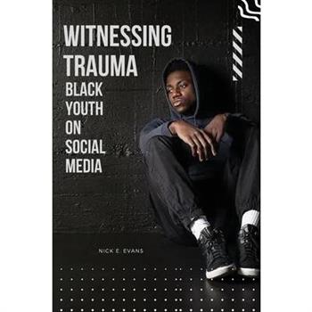 Witnessing Trauma Black Youth on Social Media
