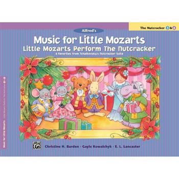 Music for Little Mozarts The Nutcracker 3 & 4