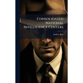 Consolidated National Intelligence Centers