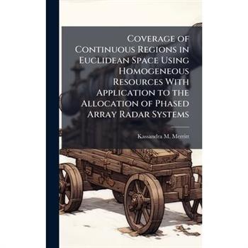 Coverage of Continuous Regions in Euclidean Space Using Homogeneous Resources With Application to the Allocation of Phased Array Radar Systems