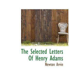 The Selected Letters of Henry Adams