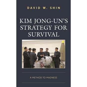 Kim Jong-Un’s Strategy for Survival