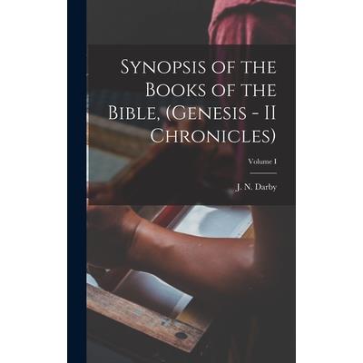 Synopsis of the Books of the Bible, (Genesis - II Chronicles); Volume I