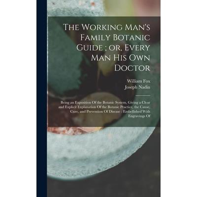 The Working Man's Family Botanic Guide; or, Every man his own Doctor